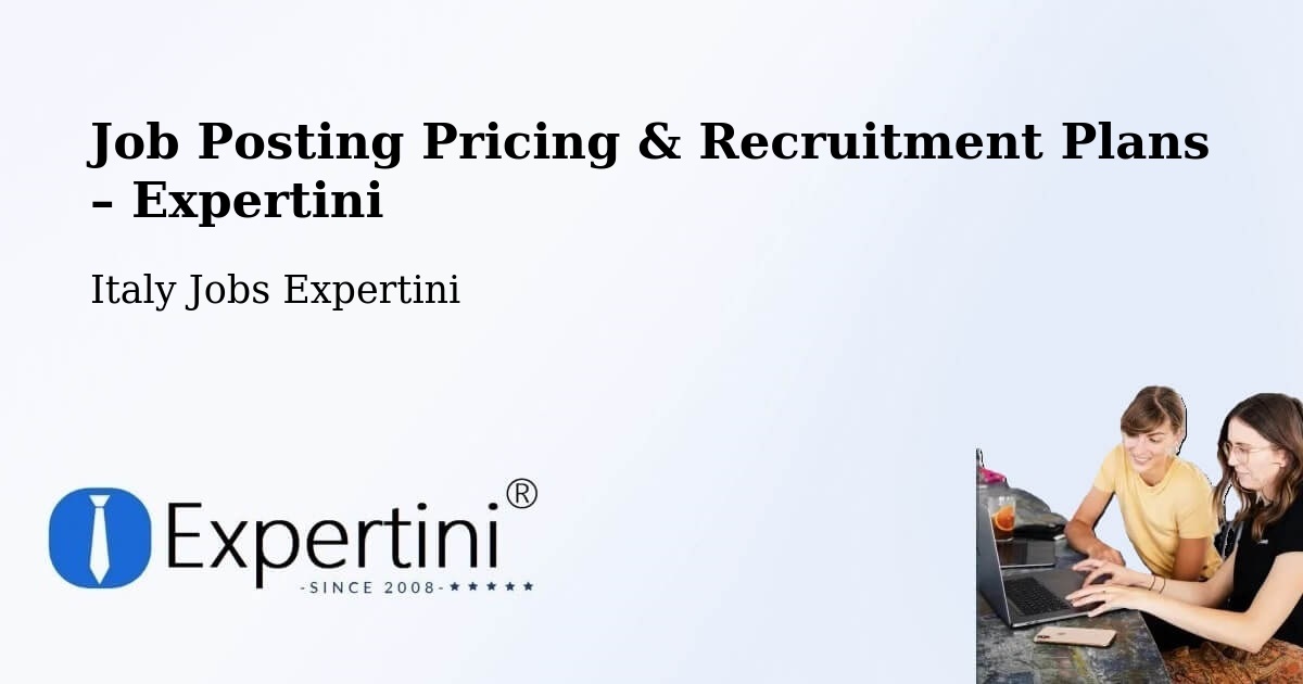 Job Posting Pricing & Recruitment Plans – Petacciato - Petacciato, Italy Jobs Expertini